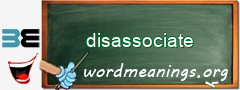 WordMeaning blackboard for disassociate